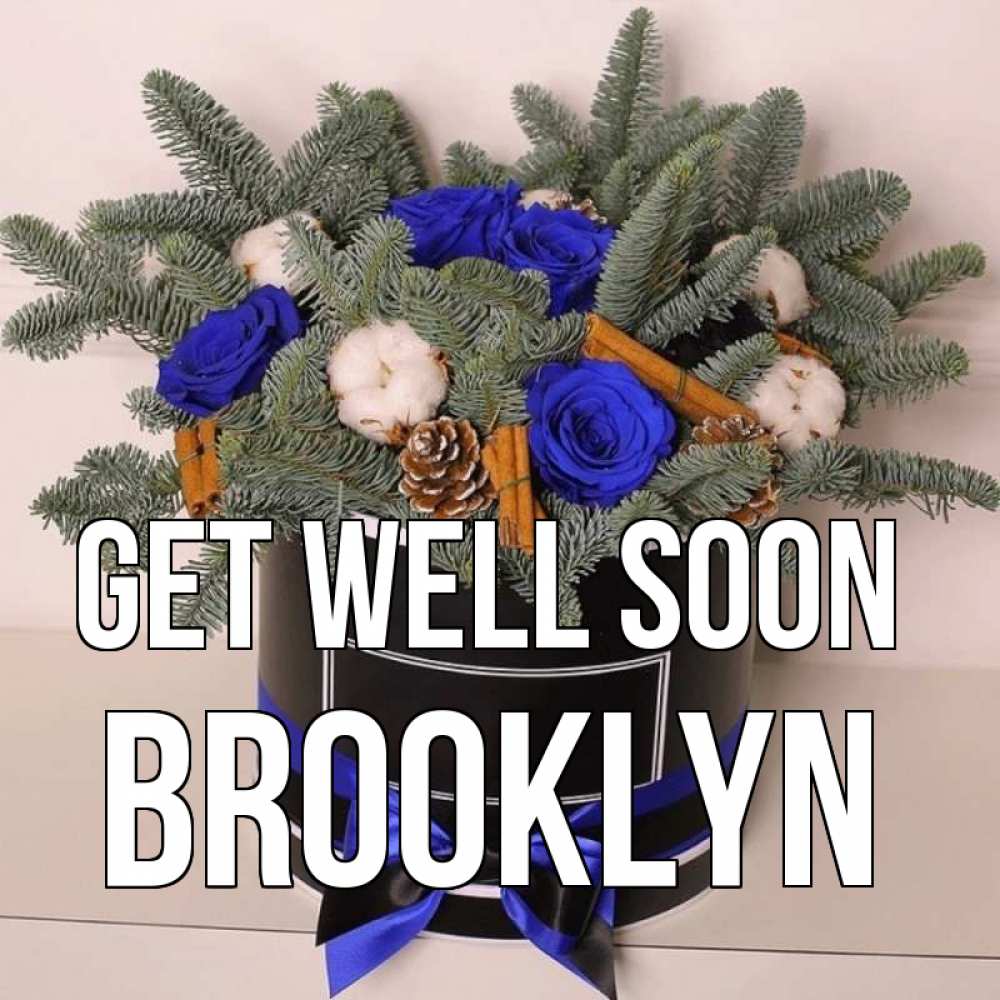 Greetings card с именем, Brooklyn Get well soon короче кто то загрузил эти шишки Greetings with text for free download 