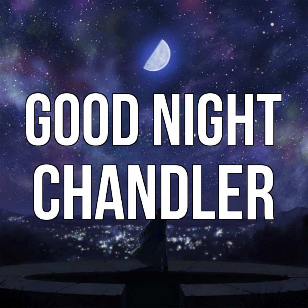 Greetings card с именем, Chandler Good night набережная Greetings with text for free download 