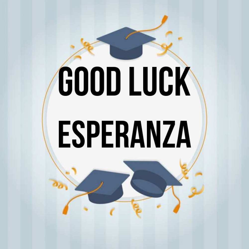 Greetings card с именем, Esperanza Good luck для студентов Greetings with text for free download 