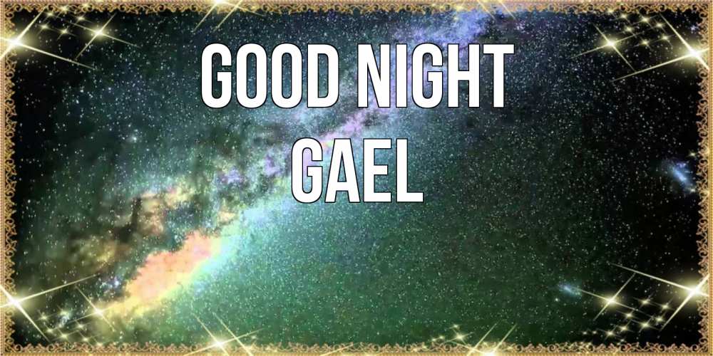 Greetings card с именем, Gael Good night спи и засыпай и высыпайся Greetings with text for free download 
