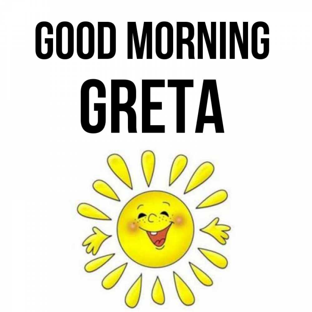Greetings card с именем, Greta Good morning улыбка Greetings with text for free download 