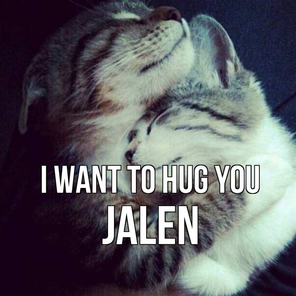 Greetings card с именем, Jalen I want to hug you полосатики Greetings with text for free download 