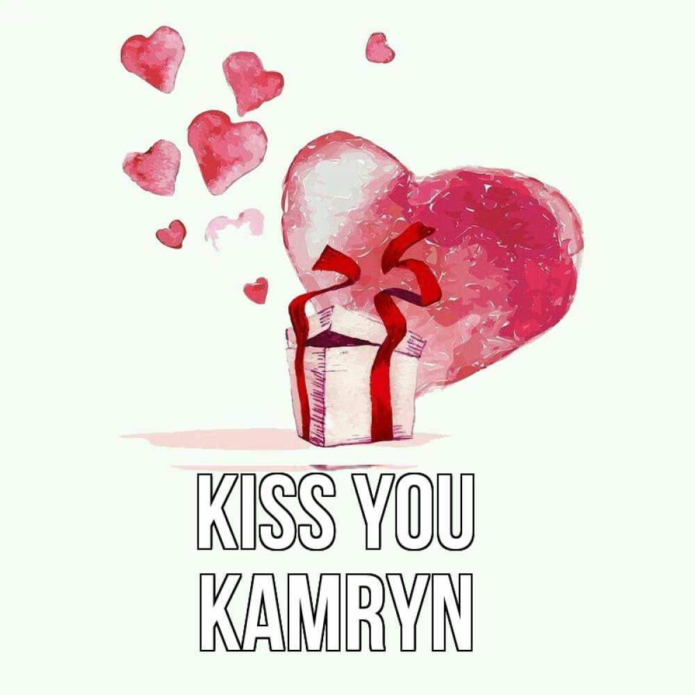 Greetings card с именем, Kamryn Kiss you признание в любви для парня или девушки Greetings with text for free download 