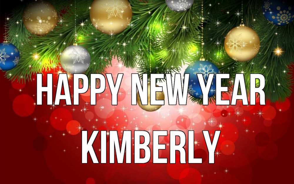 Greetings card с именем, Kimberly Happy New Year новый год Greetings with text for free download 