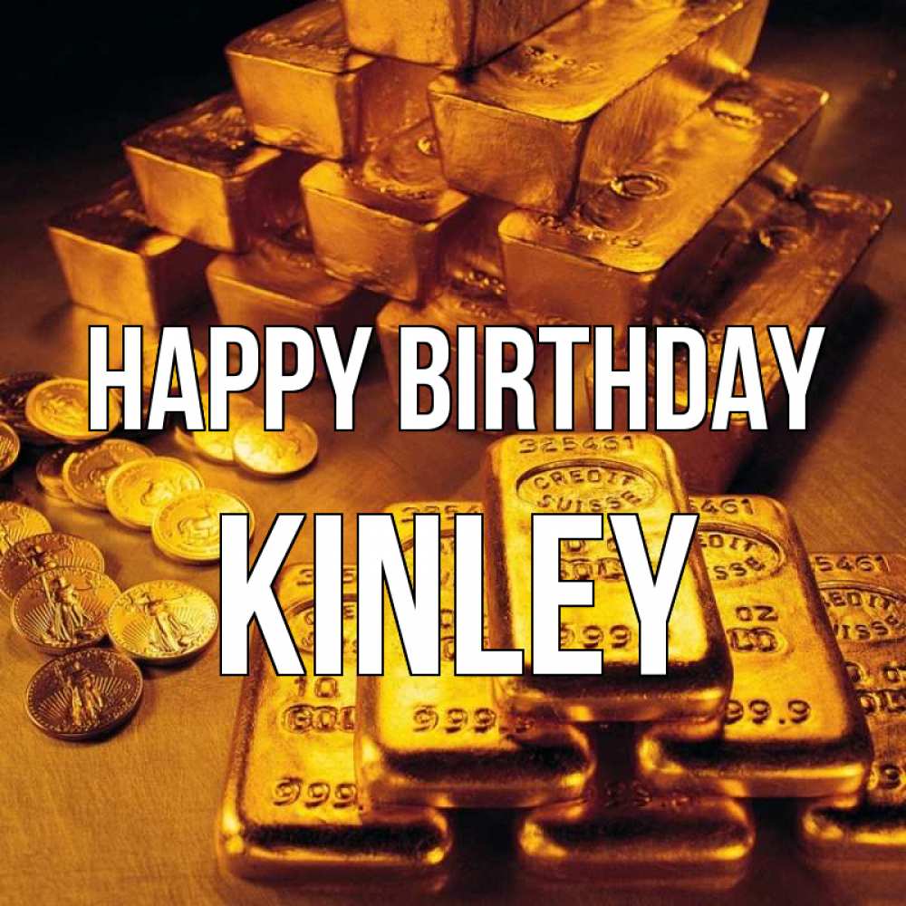 Greetings card с именем, Kinley Happy Birthday со слитками золота и золотыми монетами Greetings with text for free download 
