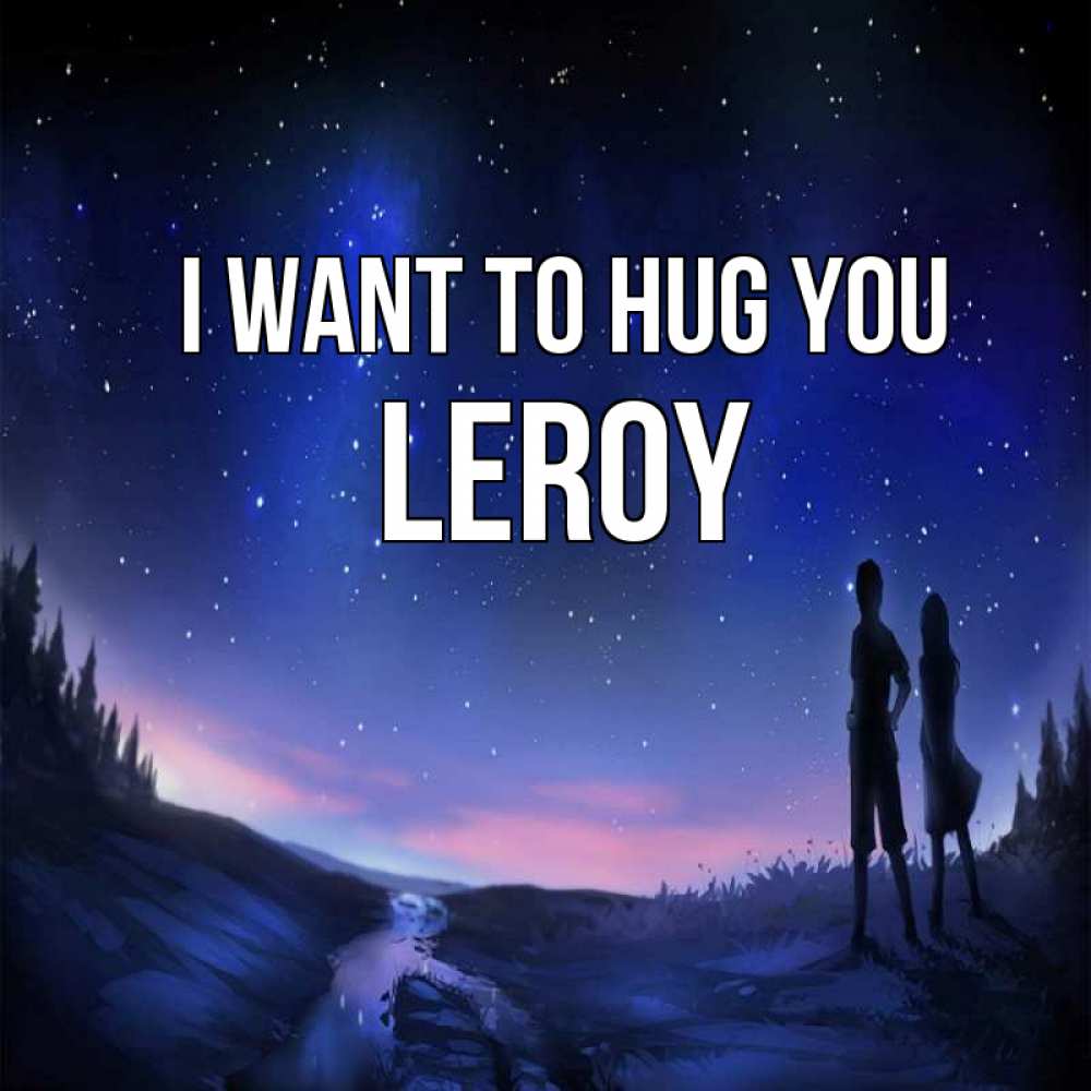 Greetings card с именем, Leroy I want to hug you абстракция 1 Greetings with text for free download 