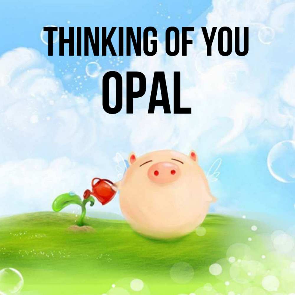 Greetings card с именем, Opal Thinking of you позитивная свинюшка Greetings with text for free download 