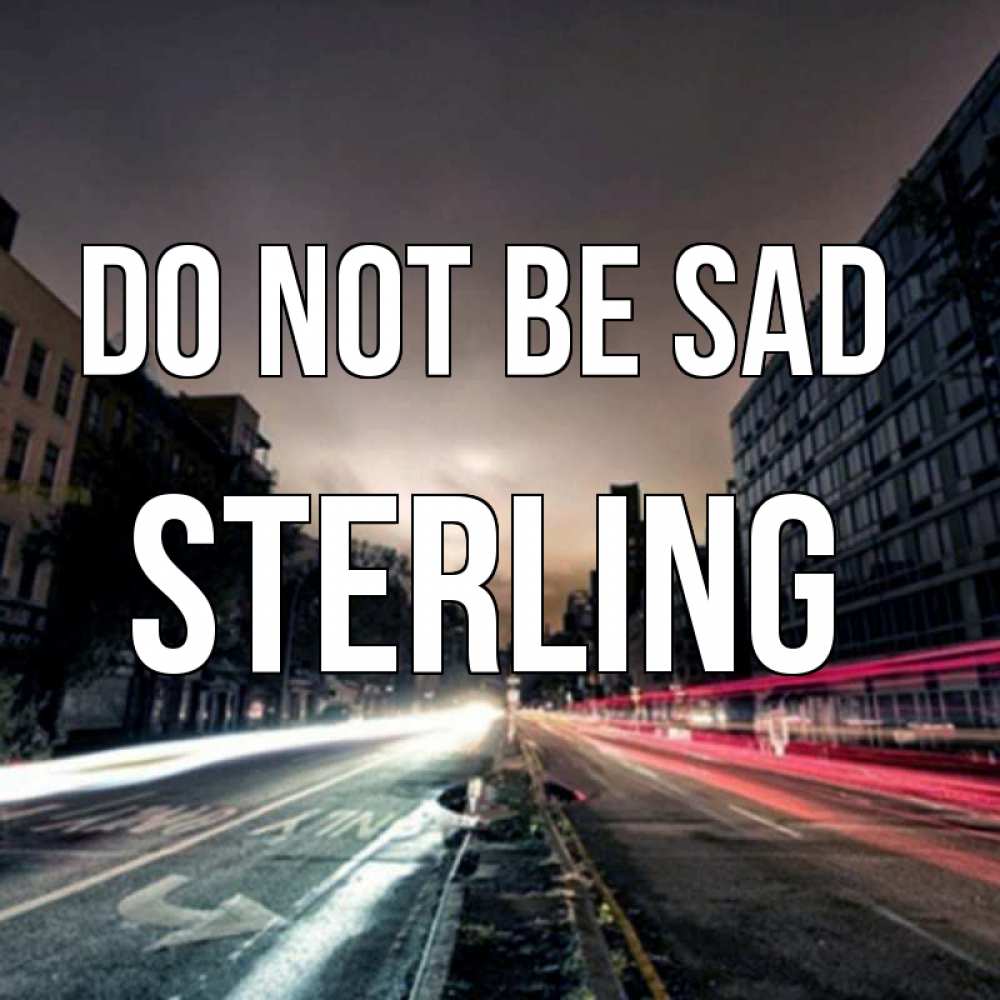 Greetings card с именем, Sterling Do not be sad съемка ночью Greetings with text for free download 