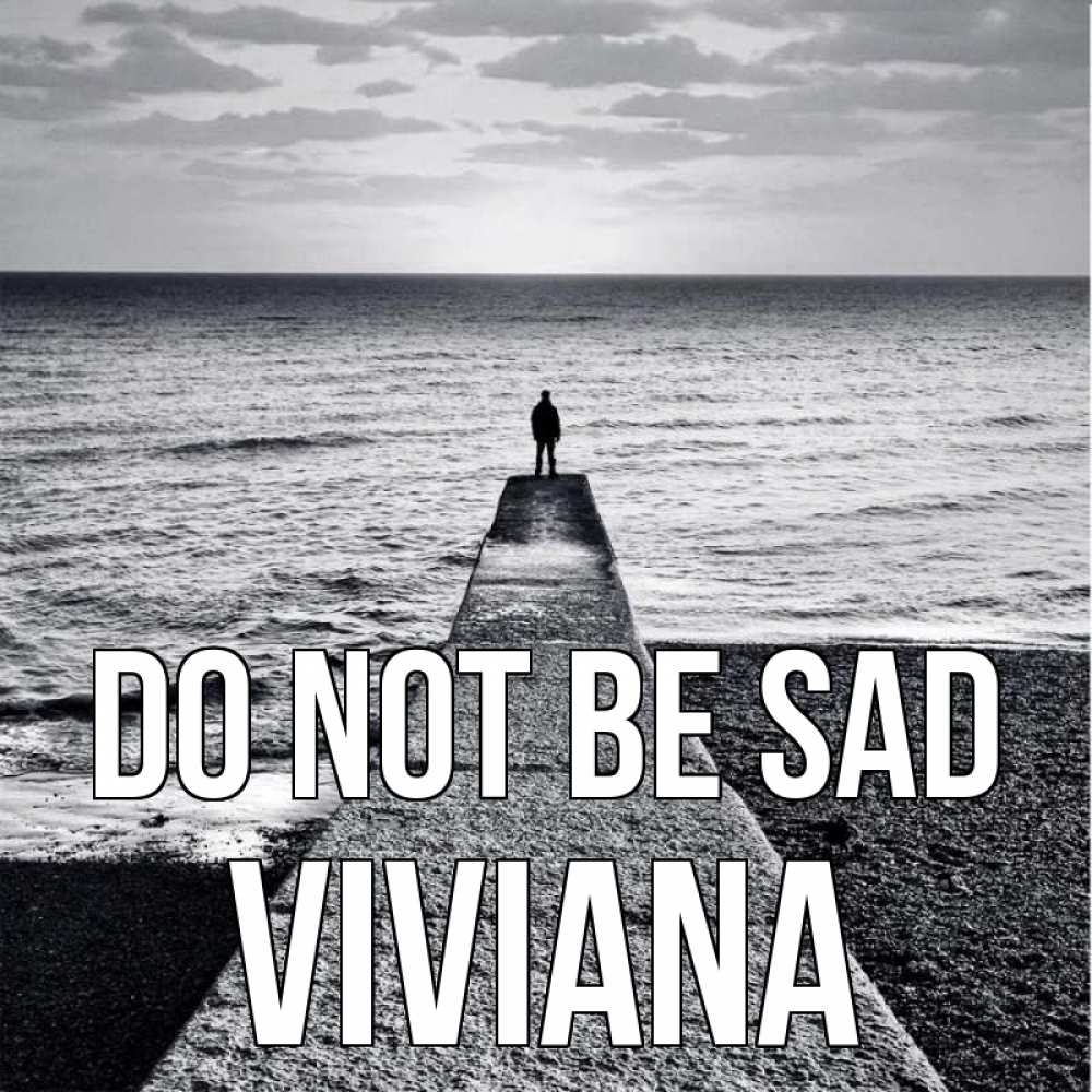 Greetings card с именем, Viviana Do not be sad море Greetings with text for free download 