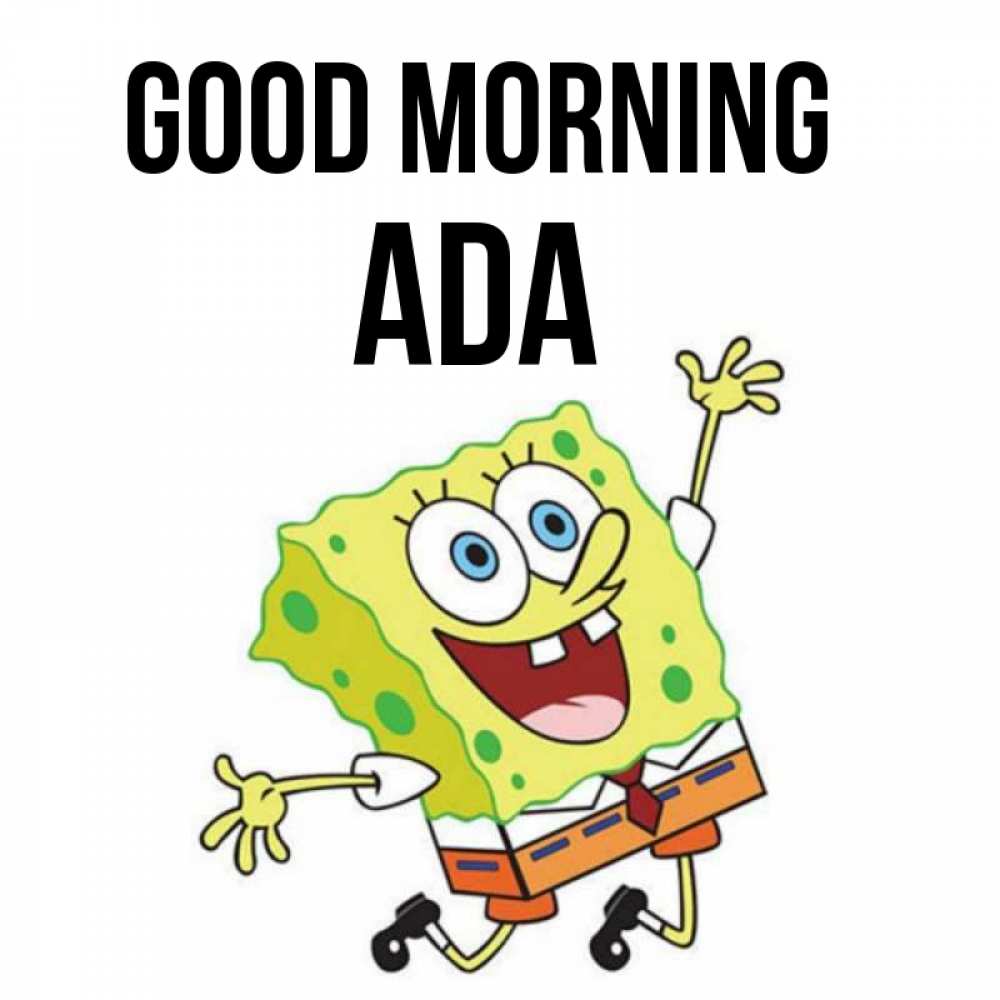 Greetings card с именем, Ada Good morning улыбающийся спанч Боб Greetings with text for free download 