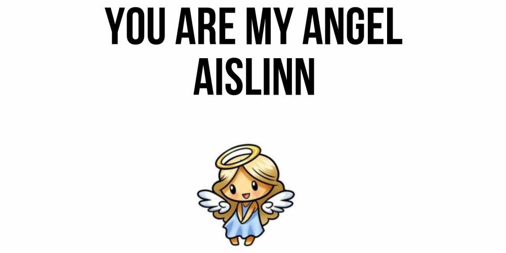 Greetings card с именем, Aislinn You are my angel ангел Greetings with text for free download 