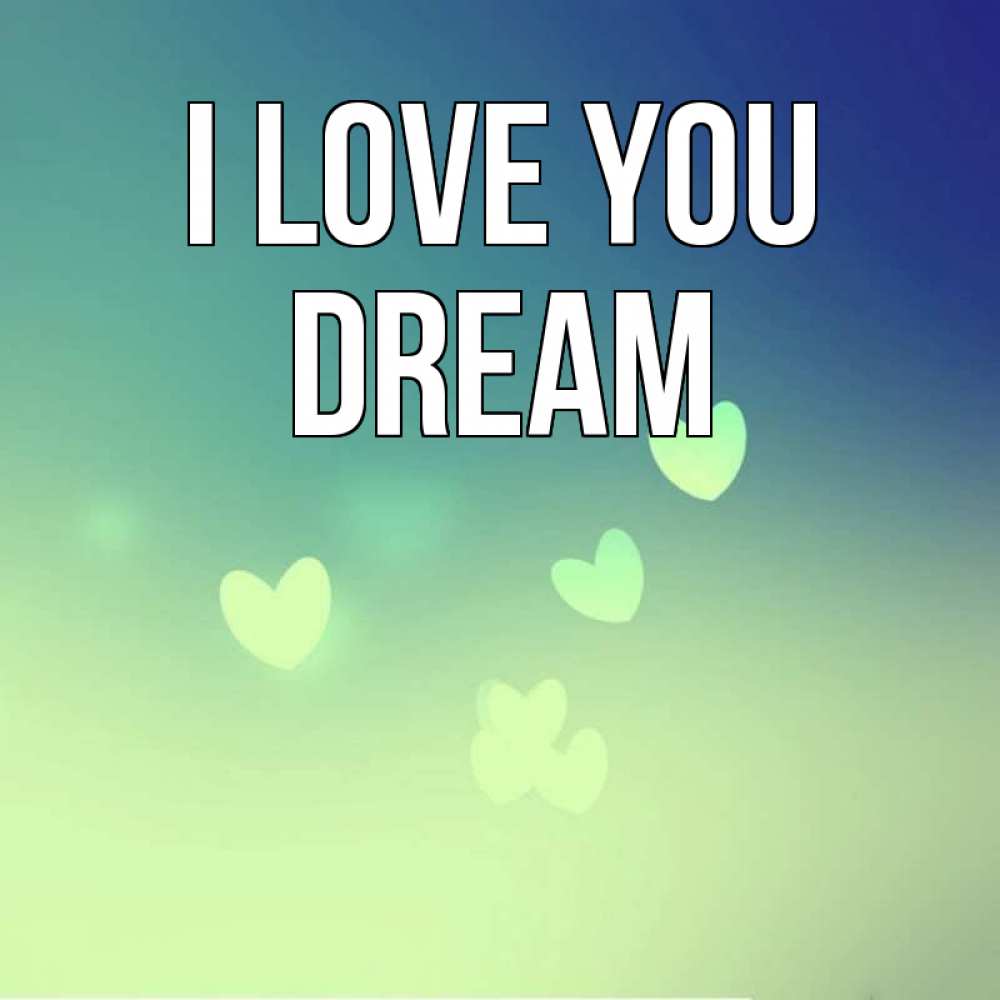 Greetings card с именем, Dream I love you градиент синий Greetings with text for free download 