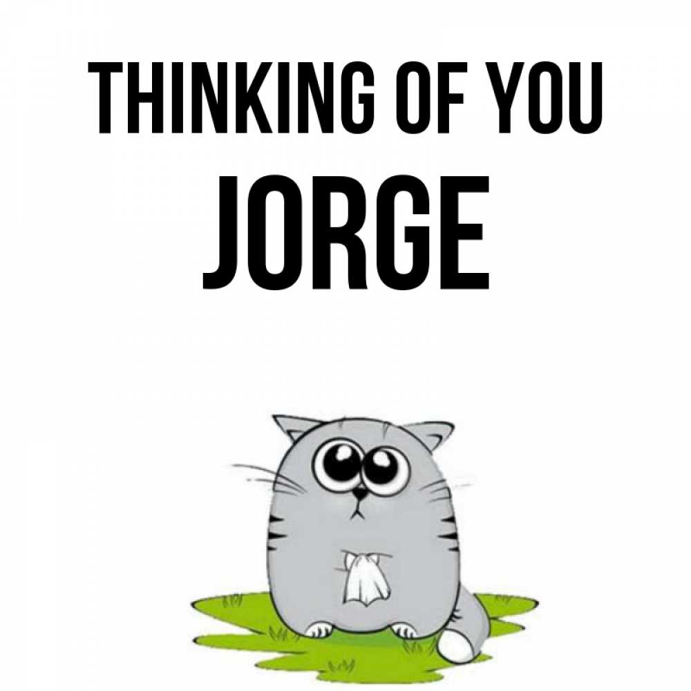 Greetings card с именем, Jorge Thinking of you тоска с платочком Greetings with text for free download 