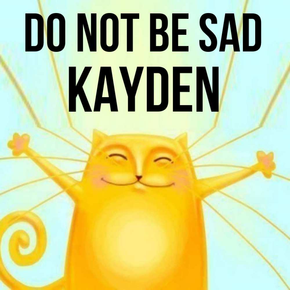 Greetings card с именем, Kayden Do not be sad обнимашки усатые Greetings with text for free download 
