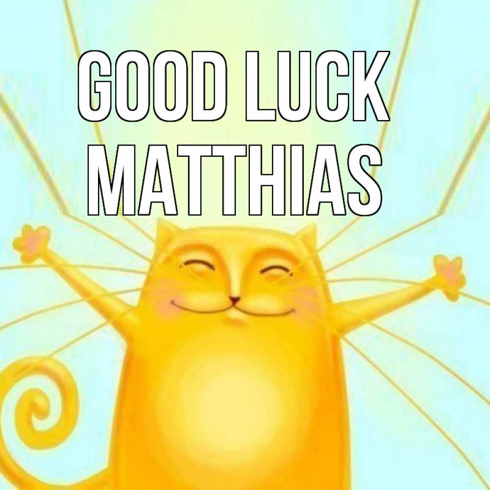 Greetings card с именем, Matthias Good luck пусть придет к тебе удача Greetings with text for free download 