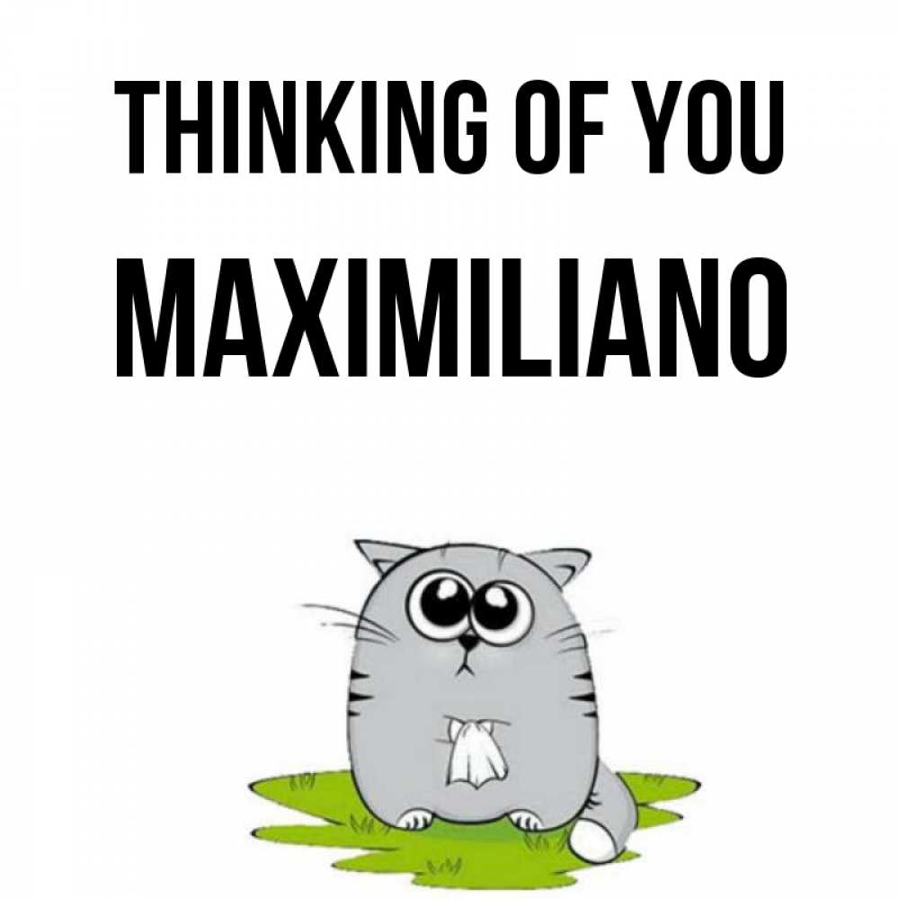 Greetings card с именем, Maximiliano Thinking of you тоска с платочком Greetings with text for free download 