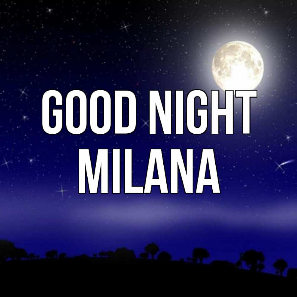 Greetings card с именем, Milana Good night ночное небо и лесная опушка при свете луны Greetings with text for free download 