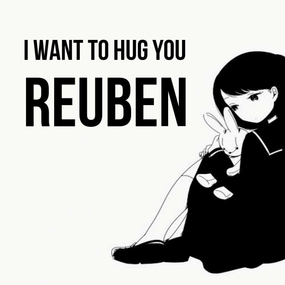 Greetings card с именем, Reuben I want to hug you чернобелая картнка Greetings with text for free download 