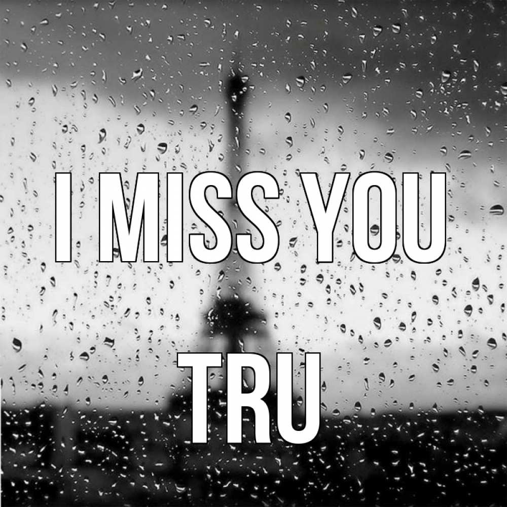 Greetings card с именем, Tru I miss you башня Greetings with text for free download 