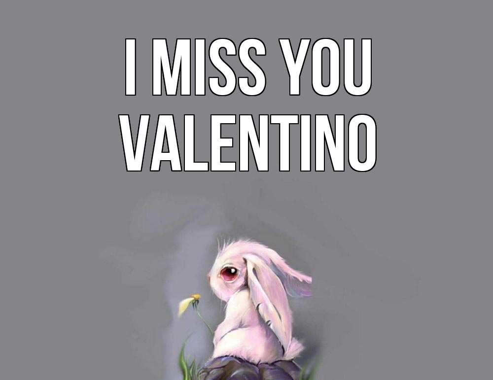 Greetings card с именем, Valentino I miss you заяц Greetings with text for free download 