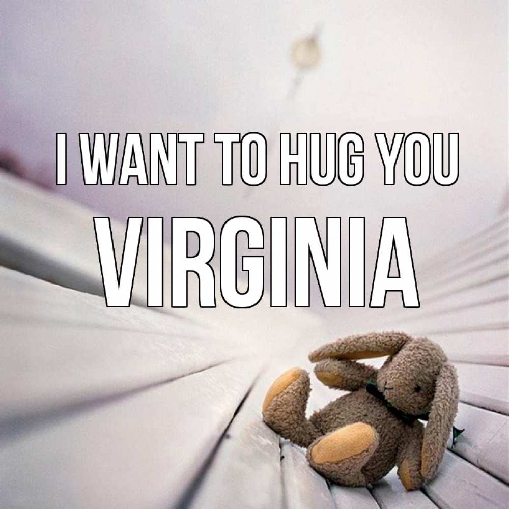 Greetings card с именем, Virginia I want to hug you сидит на лавочке Greetings with text for free download 