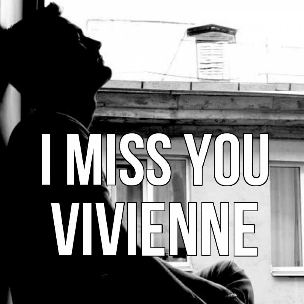 Greetings card с именем, Vivienne I miss you скучно ему Greetings with text for free download 