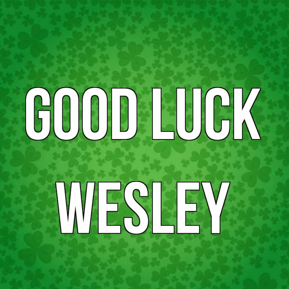 Greetings card с именем, Wesley Good luck много листочков на удачу Greetings with text for free download 