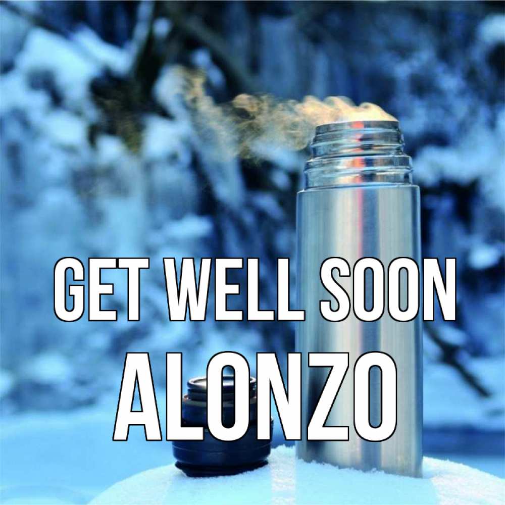 Greetings card с именем, Alonzo Get well soon лечитесь не болейте Greetings with text for free download 