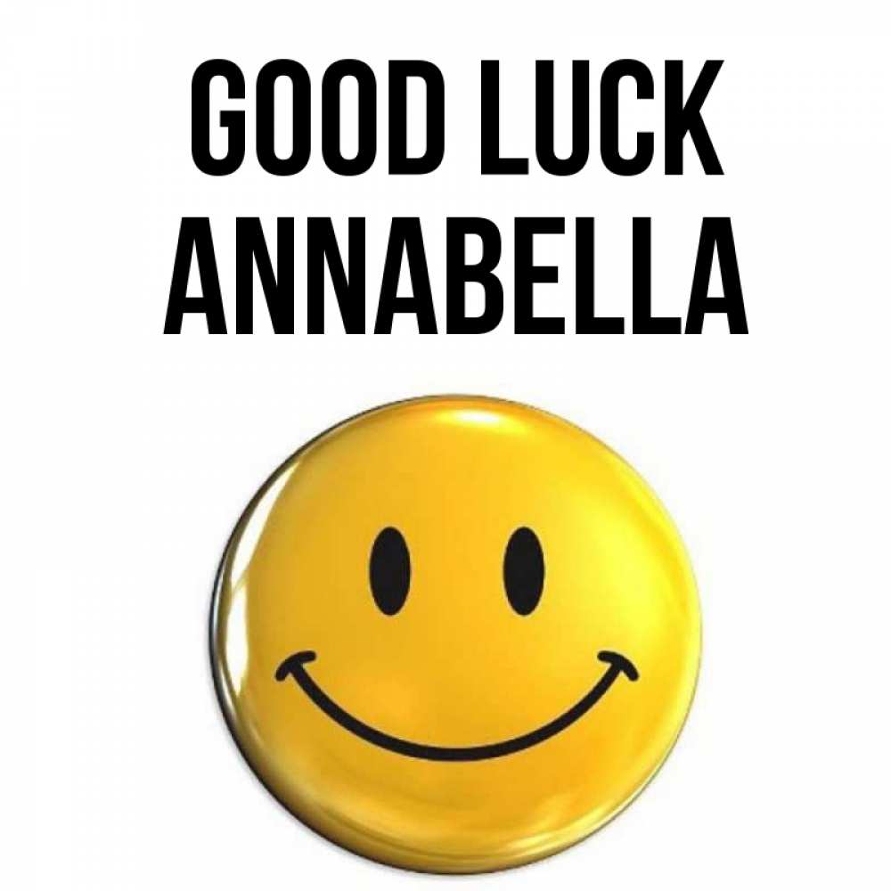 Greetings card с именем, Annabella Good luck для поднятия настроения открытки на каждый день Greetings with text for free download 