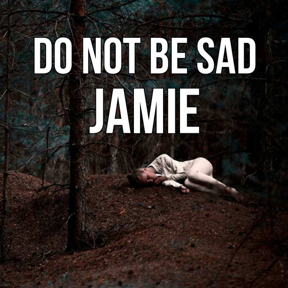 Greetings card с именем, Jamie Do not be sad лес Greetings with text for free download 