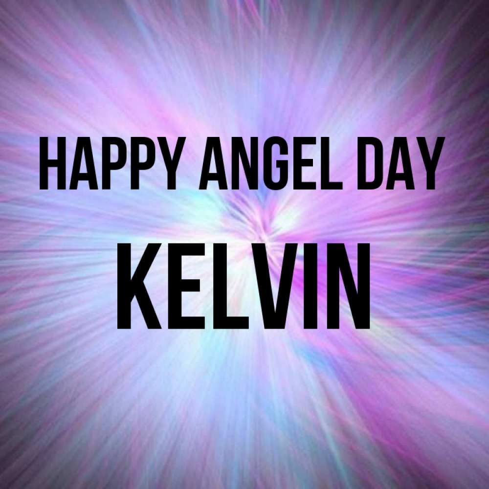 Greetings card с именем, Kelvin happy angel day ангельский свет Greetings with text for free download 