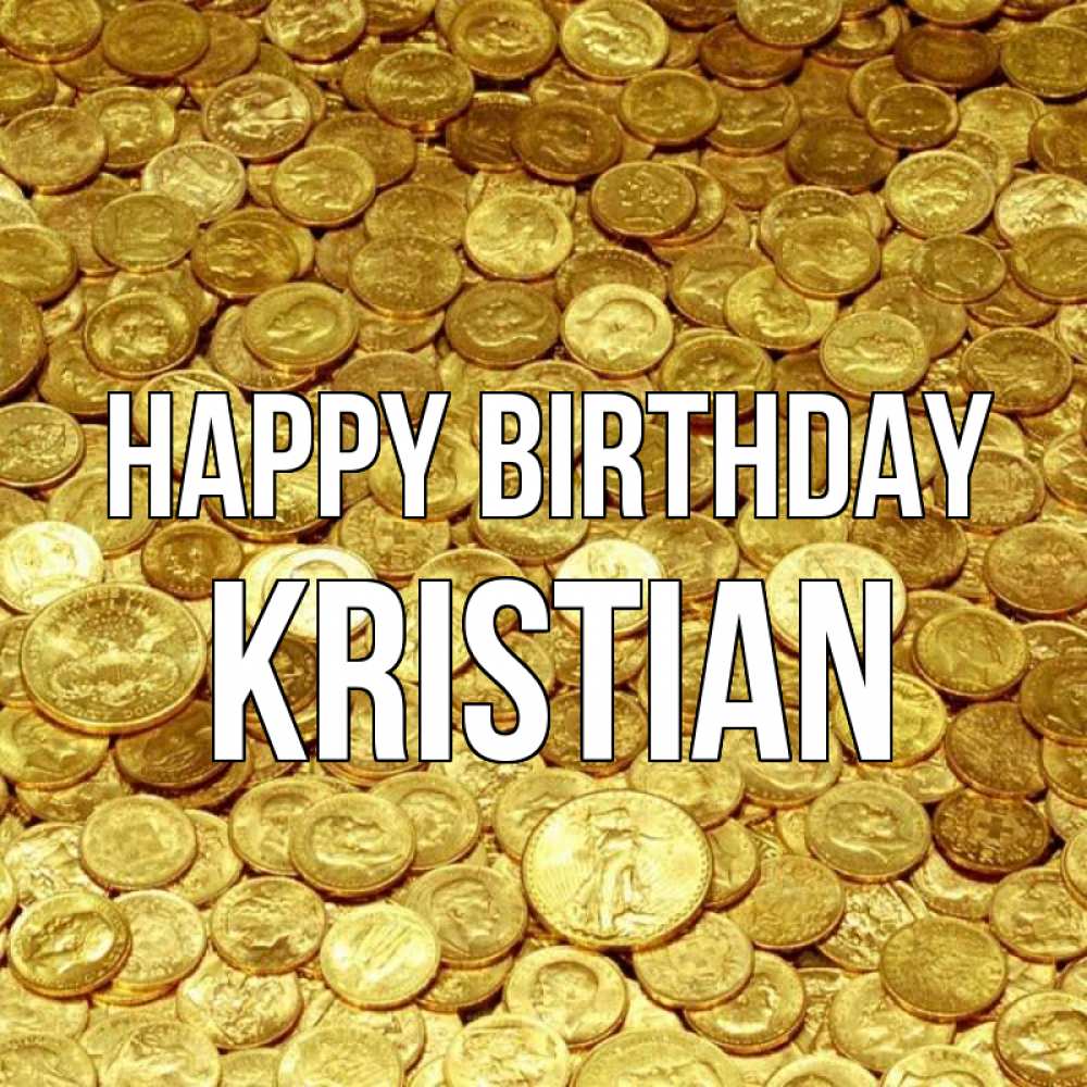 Greetings card с именем, Kristian Happy Birthday с пожеланием разбогатеть Greetings with text for free download 