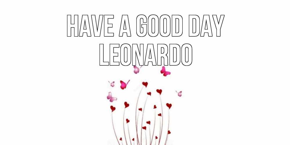 Greetings card с именем, Leonardo Have a good day отличного дня Greetings with text for free download 
