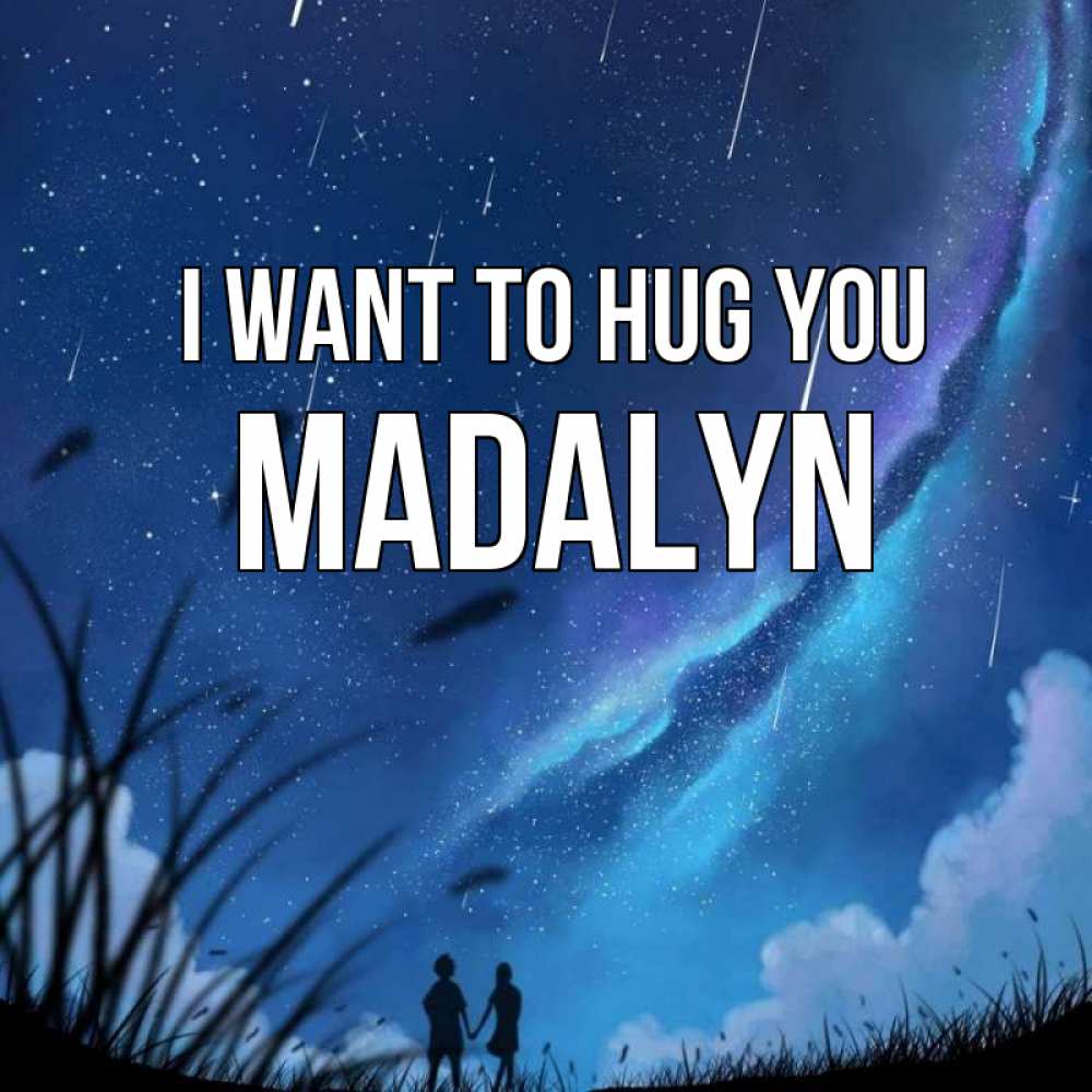 Greetings card с именем, Madalyn I want to hug you камыши Greetings with text for free download 