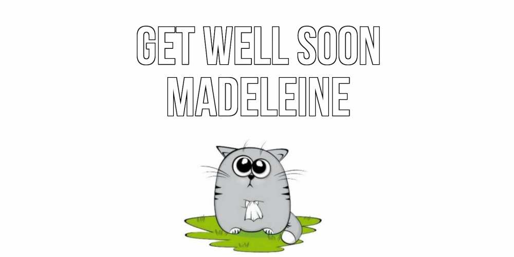Greetings card с именем, Madeleine Get well soon кот и открытки про выздоровление Greetings with text for free download 