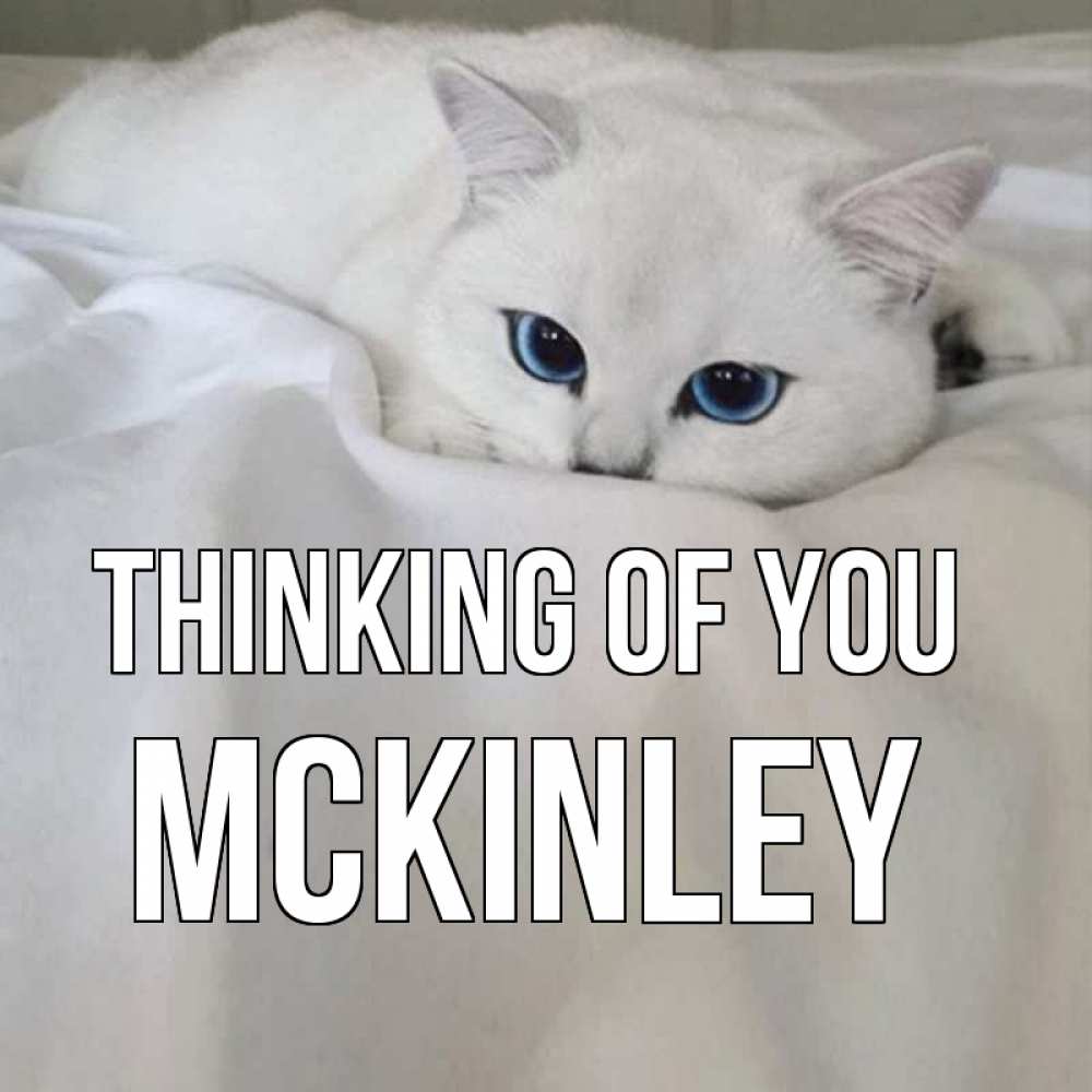 Greetings card с именем, Mckinley Thinking of you я очень по тебе скучаю и тоскую Greetings with text for free download 