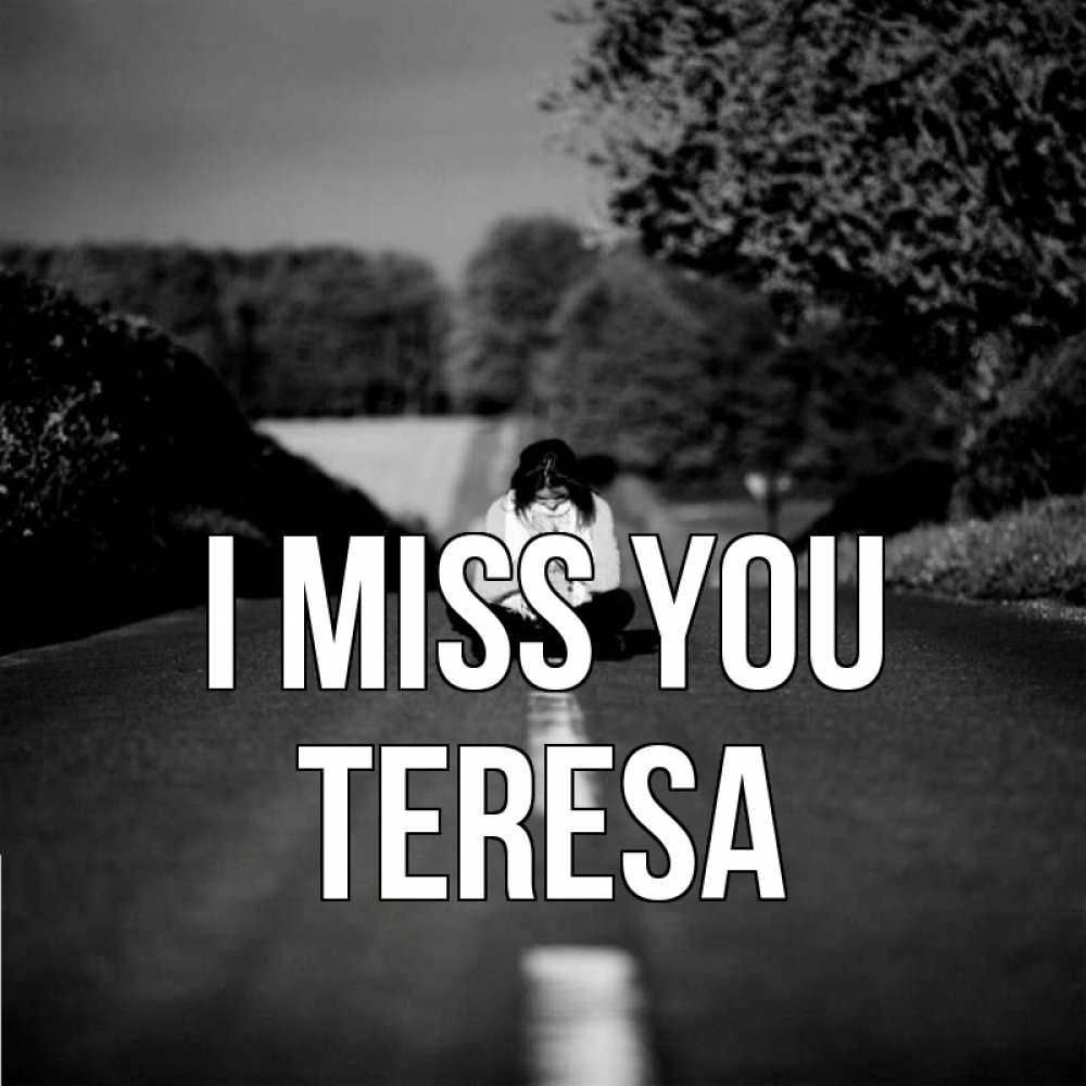 Greetings card с именем, Teresa I miss you фото Greetings with text for free download 