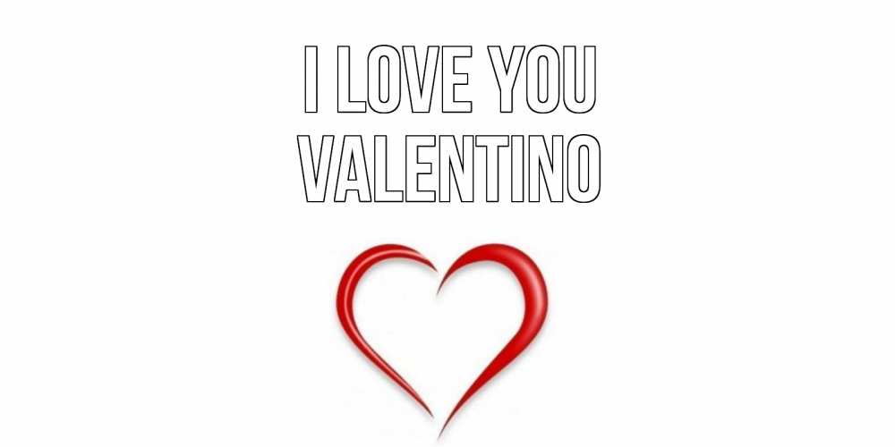 Greetings card с именем, Valentino I love you сердце Greetings with text for free download 