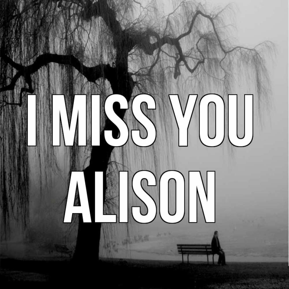 Greetings card с именем, Alison I miss you лавочка под деревом я жду тебя Greetings with text for free download 