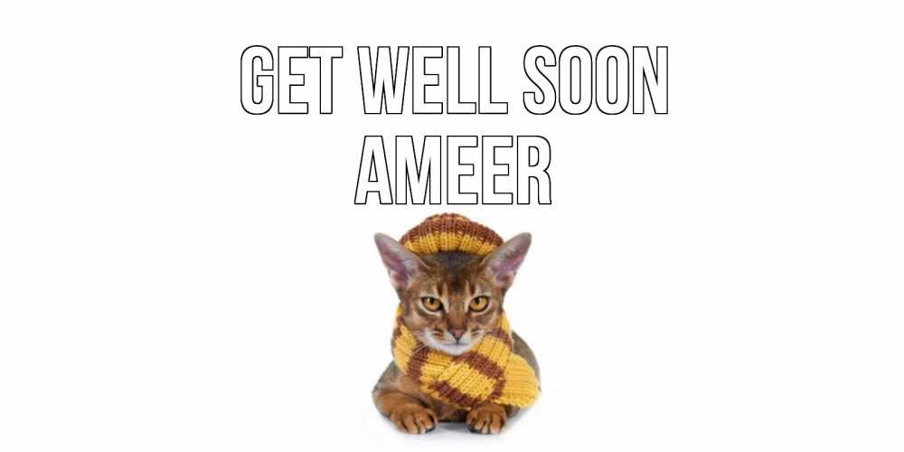 Greetings card с именем, Ameer Get well soon родные не болейте Greetings with text for free download 