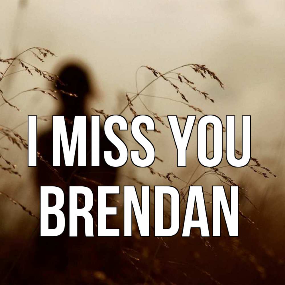 Greetings card с именем, Brendan I miss you силуэт девушки Greetings with text for free download 