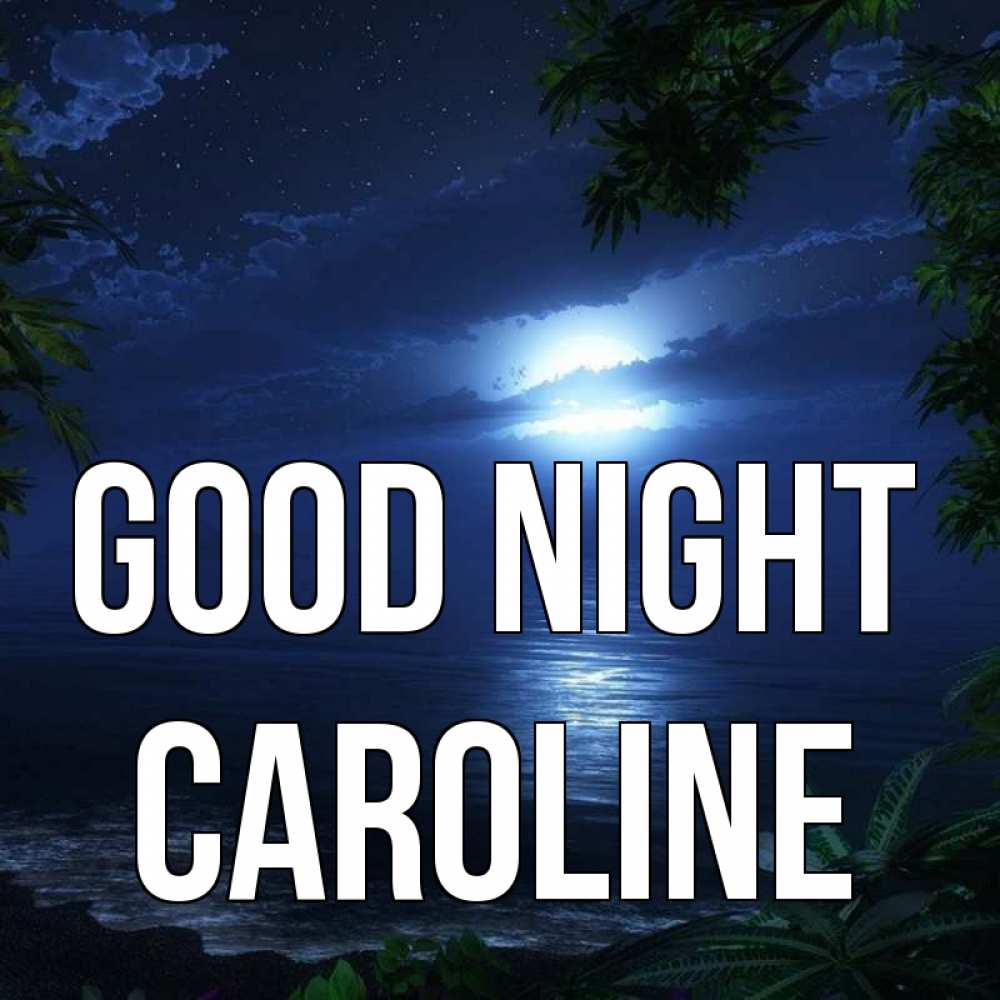 Greetings card с именем, Caroline Good night тропический остров Greetings with text for free download 
