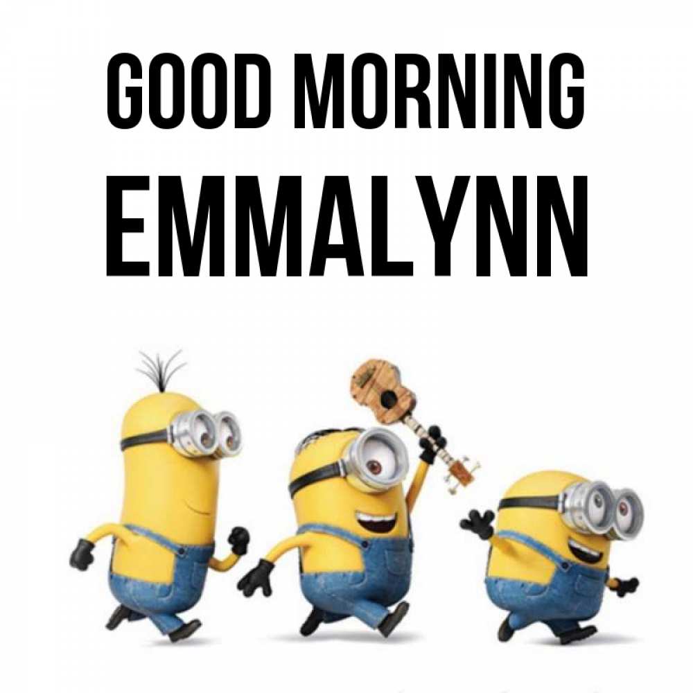 Greetings card с именем, Emmalynn Good morning миньоны и прекрасное утро Greetings with text for free download 