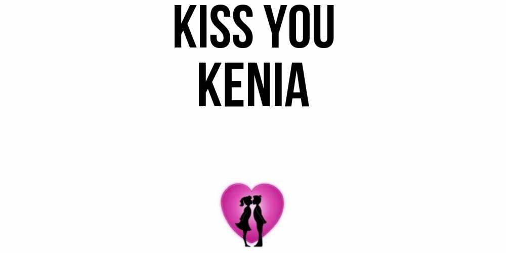 Greetings card с именем, Kenia Kiss you поцелуй Greetings with text for free download 