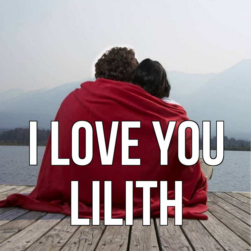 Greetings card с именем, Lilith I love you плед Greetings with text for free download 