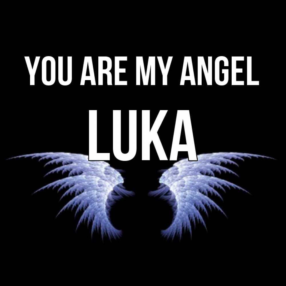 Greetings card с именем, Luka You are my angel ангельские крылья на черном фоне Greetings with text for free download 