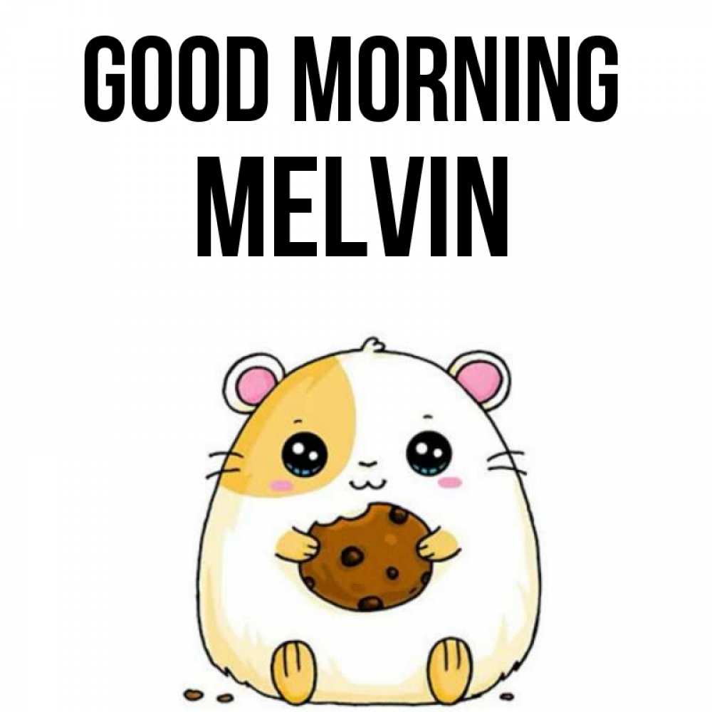 Greetings card с именем, Melvin Good morning есть печеньку. Утречко Greetings with text for free download 