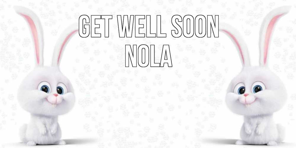 Greetings card с именем, Nola Get well soon не болей с зайцем Greetings with text for free download 