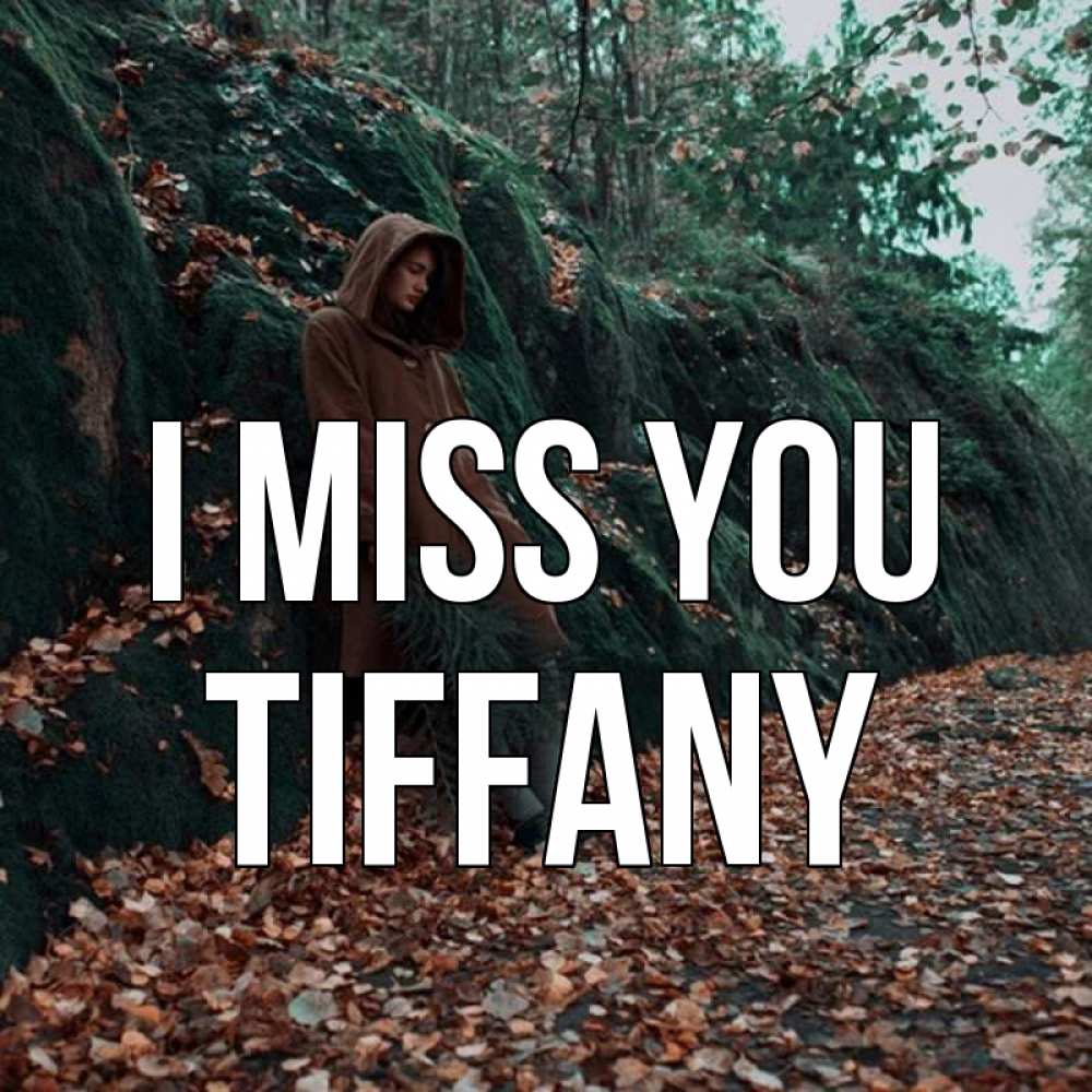 Greetings card с именем, Tiffany I miss you скука 1 Greetings with text for free download 