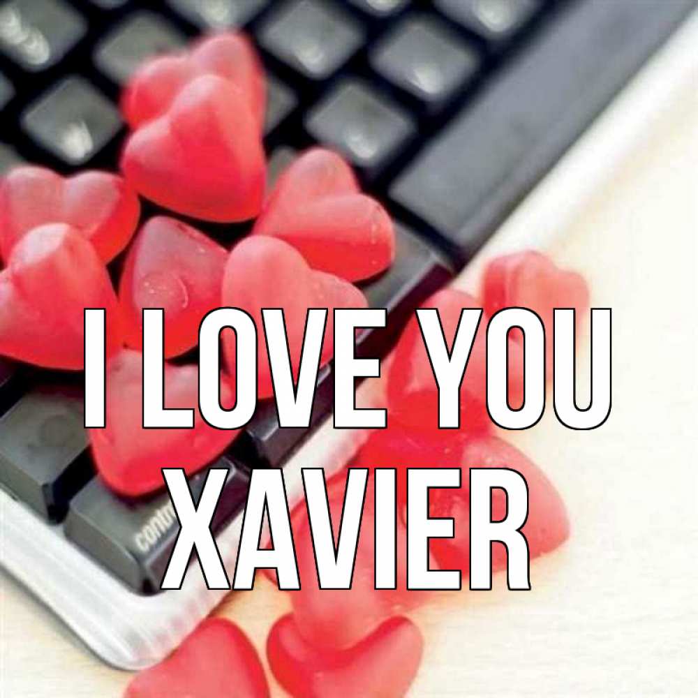 Greetings card с именем, Xavier I love you конфеты в виде сердец Greetings with text for free download 